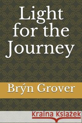 Light for the Journey Bryn Grover 9781981115310 Createspace Independent Publishing Platform - książka