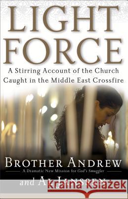 Light Force: A Stirring Account of the Church Caught in the Middle East Crossfire Brother Andrew                           Allan Janssen 9780800731045 Revell - książka