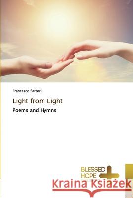 Light from Light Sartori, Francesco 9786137887653 Blessed Hope Publishing - książka