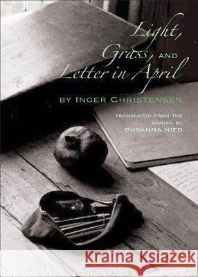 Light, Grass, and Letter in April Inger Christensen Susanna Nied Johanne Fosse 9780811218696 New Directions Publishing Corporation - książka