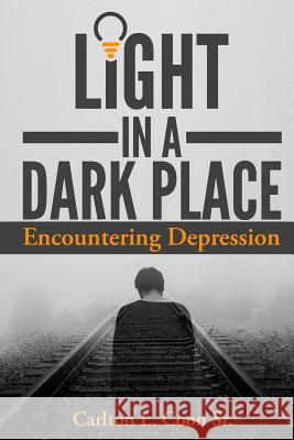 Light in a Dark Place - Encountering Depression Carlton L. Coo 9781797823003 Independently Published - książka