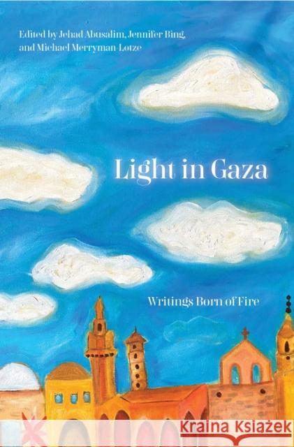 Light in Gaza: Writings Born of Fire Abusalim, Jehad 9781642596991 Haymarket Books - książka