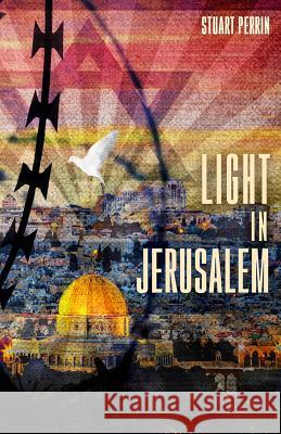 Light In Jerusalem: A Memoir Perrin, Stuart 9781985130036 Createspace Independent Publishing Platform - książka