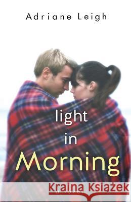 Light in Morning Adriane Leigh 9781499664706 Createspace - książka