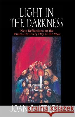 Light in the Darkness: New Reflections on the Psalms for Every Day of the Year Chittister, Joan 9780824517489 Crossroad Publishing Company - książka