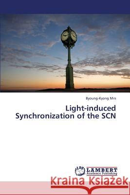 Light-Induced Synchronization of the Scn Min Byoung-Kyong 9783659342400 LAP Lambert Academic Publishing - książka