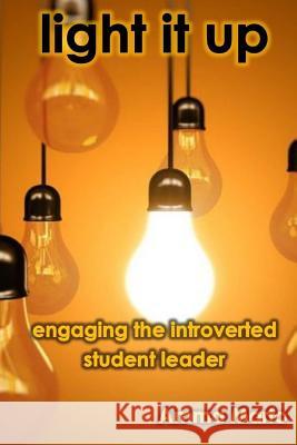 Light It Up: Engaging Introverted Student Leaders Amma Marfo 9780692493779 Dedicated Amateur Press - książka