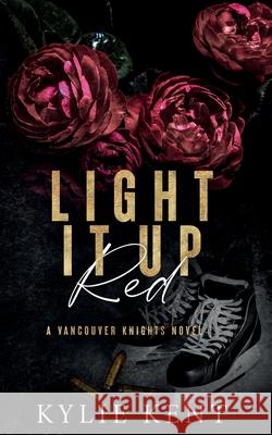 Light It Up Red Kylie Kent 9781923137332 McCartney Industries Pty Ltd - książka