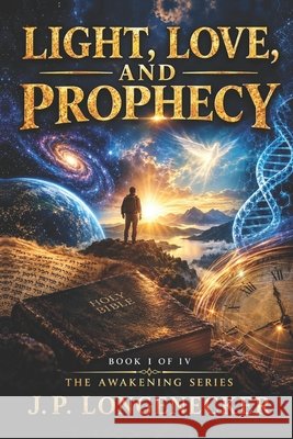 Light, Love, and Prophecy Longenecker, Jp 9798271534225 Independently Published - książka