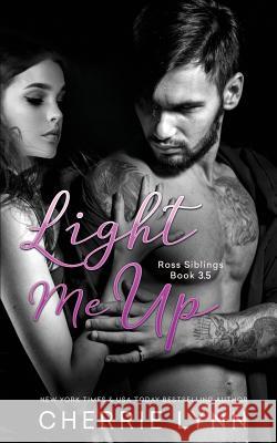 Light Me Up Cherrie Lynn 9781974267965 Createspace Independent Publishing Platform - książka
