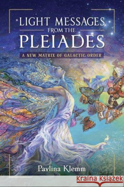 Light Messages from the Pleiades: A New Matrix of Galactic Order Pavlina Klemm 9781644118252 Inner Traditions Bear and Company - książka