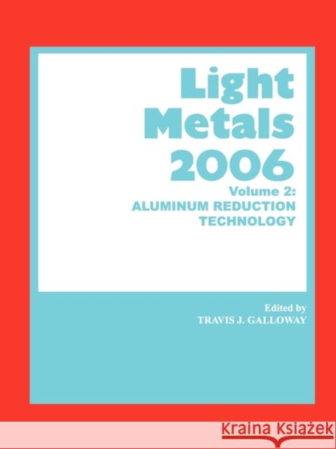 Light Metals 2006 : Aluminum Reduction Technology Galloway T. J. Galloway 9780873396165 John Wiley & Sons - książka
