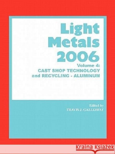 Light Metals 2006 : Cast Shop Technology and Recycling Aluminum Galloway                                 T. J. Galloway 9780873396189 John Wiley & Sons - książka