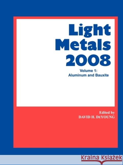 Light Metals 2008 : Aluminum and Bauxite DeYoung                                  David DeYoung 9780873397216 John Wiley & Sons - książka