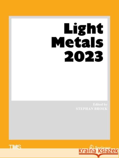 Light Metals 2023 Stephen Broek 9783031225314 Springer - książka