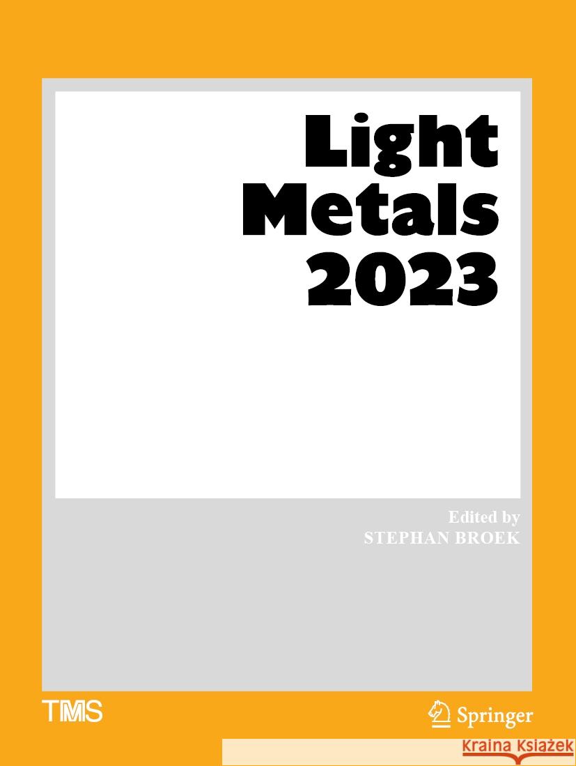 Light Metals 2023 Stephan Broek 9783031225345 Springer - książka