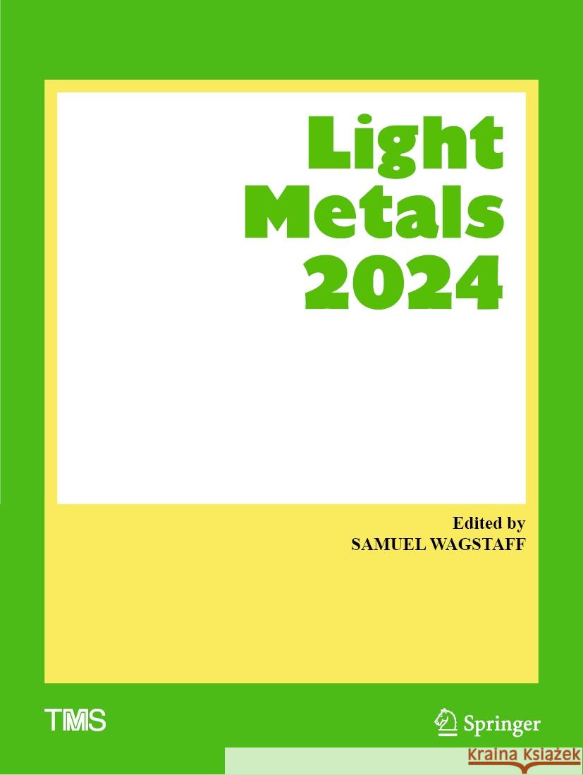 Light Metals 2024 Samuel Wagstaff 9783031503108 Springer International Publishing AG - książka