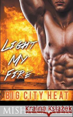 Light My Fire Misha Carver 9781386517603 Misty Meadows Publishing - książka
