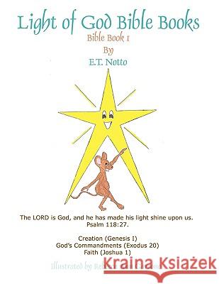 Light of God Bible Books: Book 1 (Creation, God's Commandments, Faith) Notto, E. T. 9781438917023 Authorhouse - książka