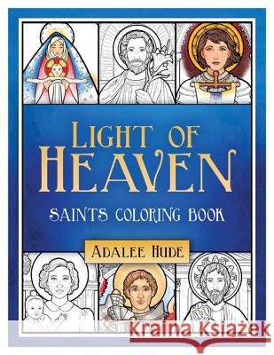 Light of Heaven Saints Coloring Book Adalee Hude 9781681923697 Our Sunday Visitor - książka