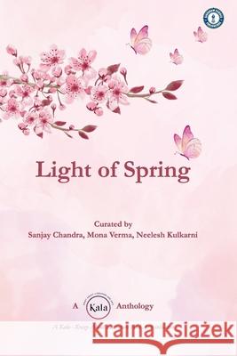 Light of Spring Mona Verma Neelesh Kulkarni Sanjay Chandra 9789388848916 Highbrow Scribes Publications - książka