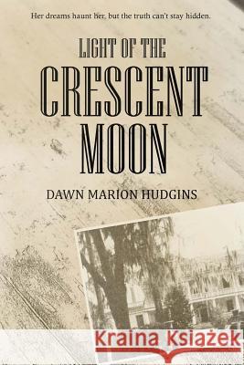 Light of the Crescent Moon Dawn Marion Hudgins 9781727018875 Createspace Independent Publishing Platform - książka