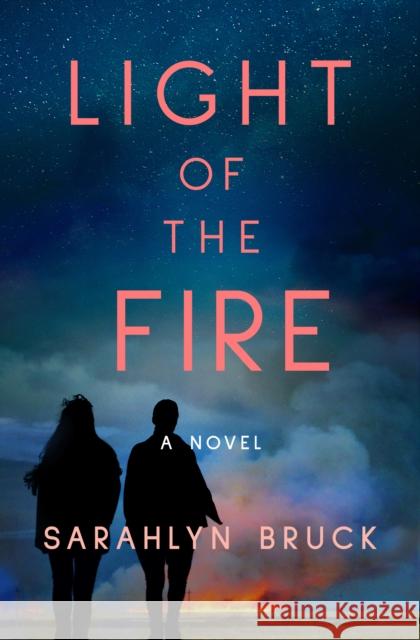 Light of the Fire: A Novel Sarahlyn Bruck 9781662513299 Lake Union Publishing - książka