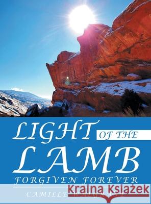 Light of the Lamb: Forgiven Forever Camille Walgrave 9781664231511 WestBow Press - książka