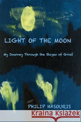 Light of the Moon Philip Hasouris 9780997347289 Human Error Publsihing - książka