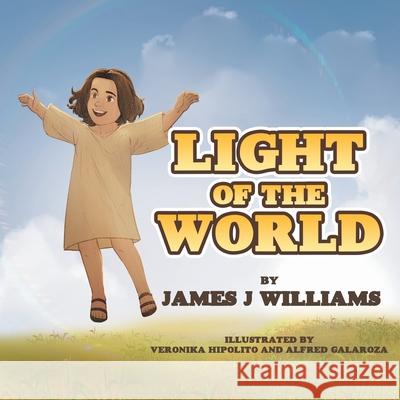 Light of the World James J. Williams Veronika Hipolito Alfred Galaroza 9781834185637 Tellwell Talent - książka