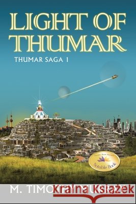 Light of Thumar: Thumar Saga 1 M Timothy Murray 9798369423417 Xlibris Us - książka