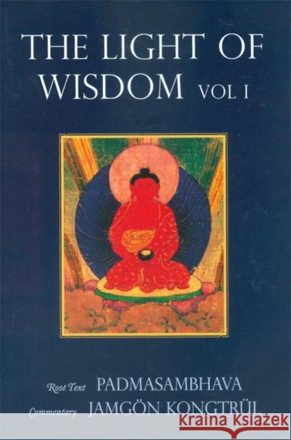 Light of Wisdom, Volume I: A Collection of Padmasambhava's Advice to the Dakini Yeshe Togyal and Other Close Disciples Tulku Urgyen Rinpoche 9789627341376 Rangjung Yeshe Publications - książka