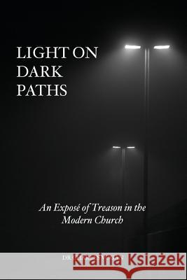 Light on Dark Paths: An expose of treason in the modern Church Vogan, Charles 9781533059642 Createspace Independent Publishing Platform - książka