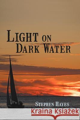 Light on Dark Water Stephen Hayes 9781475925814 iUniverse.com - książka