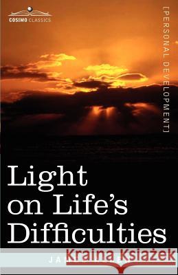Light on Life's Difficulties James Allen (La Trobe University Victoria) 9781602061828 Cosimo Classics - książka