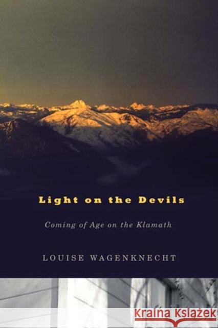 Light on the Devils: Coming of Age on the Klamath Wagenknecht, Louise 9780870716119 Oregon State University - książka