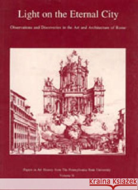 Light on the Eternal City: Observations and Discoveries in the Art and Architecture of Rome Hager, Hellmut 9780915773015 Pennsylvania State University Press - książka