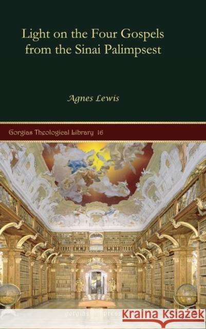Light on the Four Gospels from the Sinai Palimpsest Agnes Lewis 9781593335304 Gorgias Press - książka