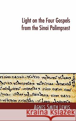 Light on the Four Gospels from the Sinai Palimpsest Agnes S. Lewis 9781597522854 Wipf & Stock Publishers - książka