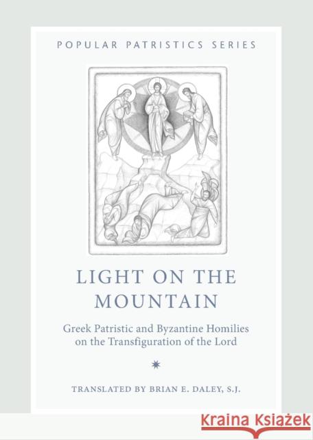 Light on the Mountain: Greek Patristic and Byzantine Homilies on the Transfiguration of the Lord Daley Brian E S J 9780881414677 St Vladimir's Seminary Press,U.S. - książka
