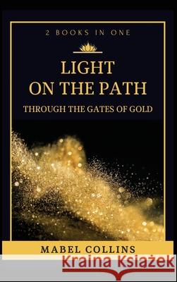 Light On The Path: Through The Gates Of Gold (2 BOOKS IN ONE) Mabel Collins 9782357288195 Alicia Editions - książka