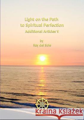 Light on the Path to Spiritual Perfection - Additional Articles V Ray De 9781326041731 Lulu.com - książka