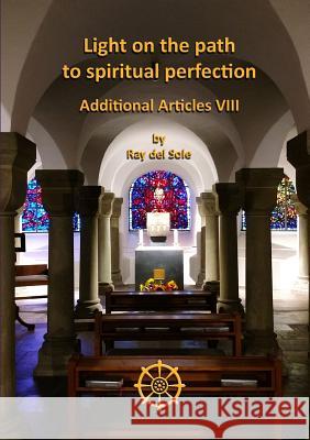 Light on the path to spiritual perfection - Additional Articles VIII Del Sole, Ray 9780244135539 Lulu.com - książka