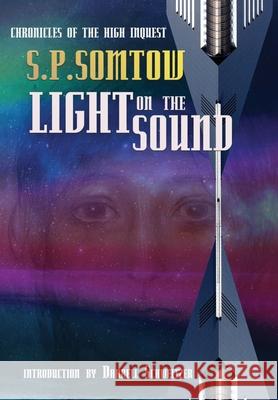 Light on the Sound: Chronicles of the High Inquest S. P. Somtow Mikey Jiraros Darrell Schweitzer 9781940999531 Diplodocus Press - książka