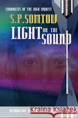 Light on the Sound: Chronicles of the High Inquest: Homeworld of the Heart Somtow, S. P. 9781940999548 Diplodocus Press - książka