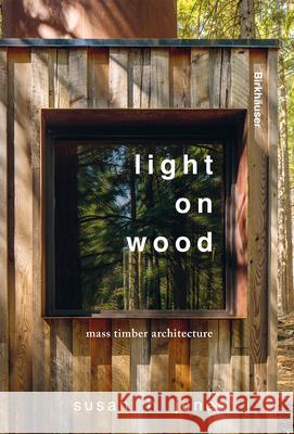 Light on Wood: Designing for Mass Timber Susan Jones 9783035629903 De Gruyter (JL) - książka