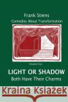 Light or Shadow: Both Have Their Charm Frank Stiens Elizabeth Stewart 9781975789923 Createspace Independent Publishing Platform