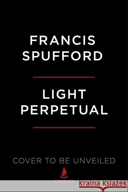 Light Perpetual Francis Spufford 9781982174149 Scribner Book Company - książka