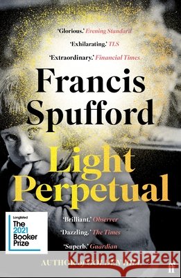 Light Perpetual: 'Heartbreaking . . . a boundlessly rich novel.' Telegraph Francis (author) Spufford 9780571336494 Faber & Faber - książka