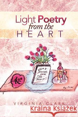 Light Poetry from the Heart Virginia Clark 9781479731190 Xlibris Corporation - książka